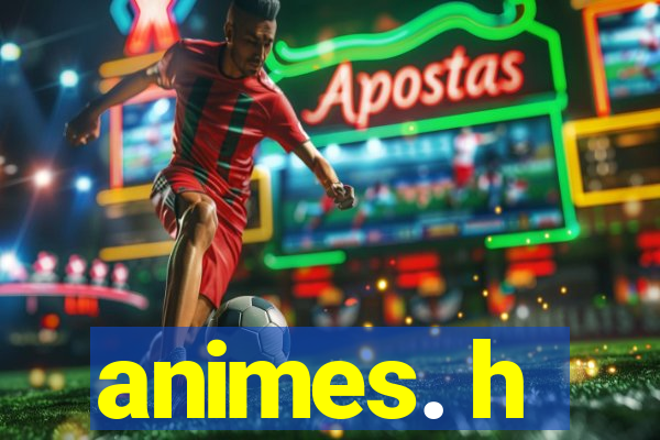 animes. h